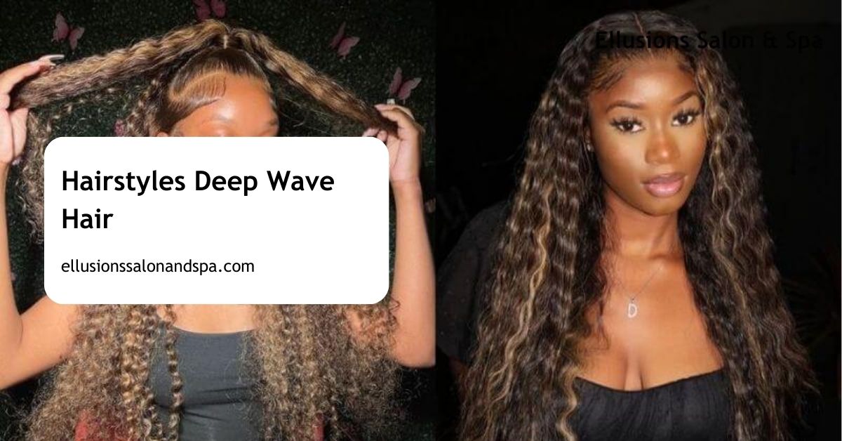 Hairstyles Deep Wave Hair