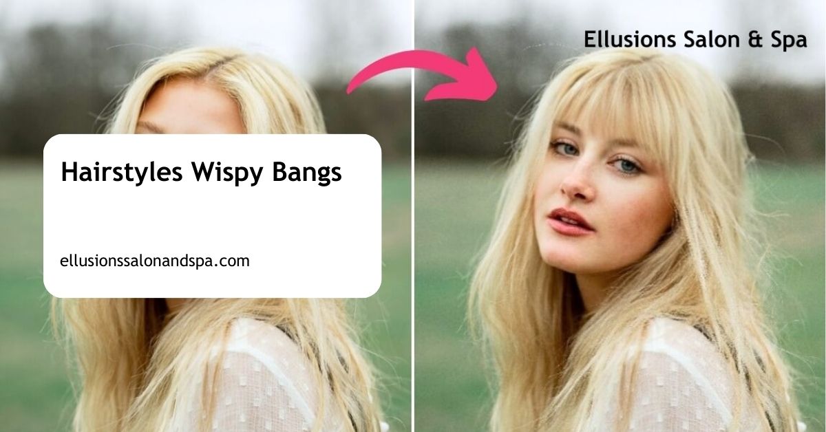 Hairstyles Wispy Bangs